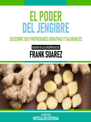 cover image of El Poder Del Jengibre--Basado En Las Enseñanzas De Frank Suarez